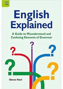 English Explained A Guide to Misunderstood and Confusing Elements of Grammar