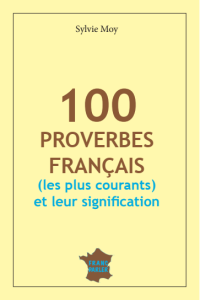 100 proverbes Français (les plus courants) et leurs significations