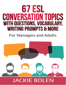 67 ESL Conversation Topics with Questions, Vocabulary, Writing Prompts More For Teenagers and Adults