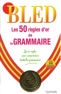 BLED - Les 50 règles dor de grammaire