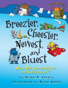 Breezier, Cheesier, Newest, and Bluest What Are Comparatives and Superlatives