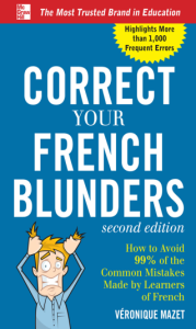 Correct your French blunders how to avoid 99 of the common mistakes made by learners of French