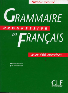Grammaire progressive du francais Niveau avancé avec 400 exercices + corrigés