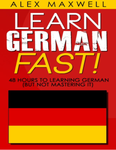 Learn German FAST 48 Hours to Learning German (But Not Mastering it)
