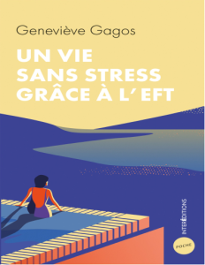 Une vie sans stress grâce à lEFT (Geneviève Gagos [Gagos, Geneviève])