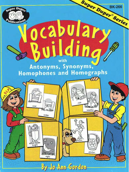 Vocabulary building With antonyms, synonyms, homophones and homographs (Super Duper series workbook)