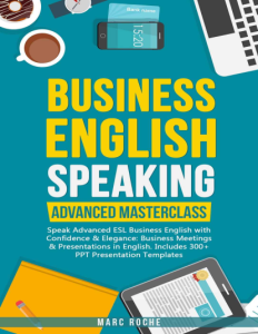 Business English Speaking Advanced Masterclass – Speak Advanced ESL Business English with Confidence Elegance