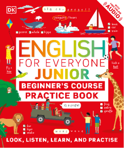 English for Everyone Junior Beginners Practice Book Look, Listen, Learn, and Practise