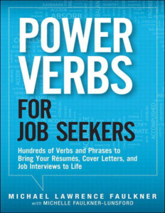 Power Verbs for Job Seekers Hundreds of Verbs and Phrases to Bring Your Resumes, Cover Letters, and Job Interviews to Life