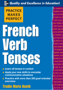 Practice Makes Perfect French Verb Tenses