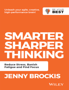 Smarter, Sharper Thinking Reduce Stress, Banish Fatigue and Find Focus