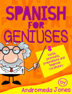 Spanish for Geniuses Beginner Grammar and Vocabulary