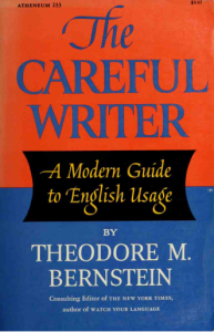 The careful writer a modern guide to english usage. (Theodore M. Bernstein)