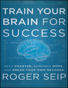 Train Your Brain For Success Read Smarter, Remember More, and Break Your Own Records