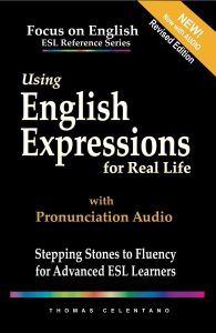 Using English Expressions for Real Life Stepping Stones to Fluency for Advanced ESL Learners